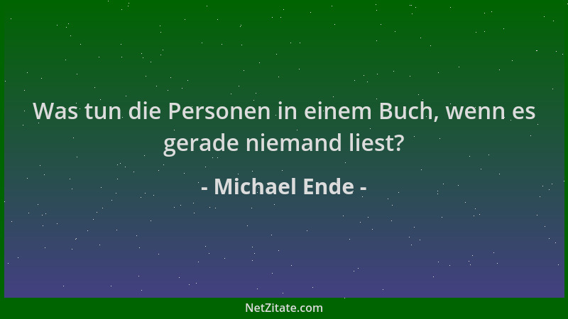 Michael Ende - Was tun die Personen in einem Buch, wenn es gerade niemand liest?...