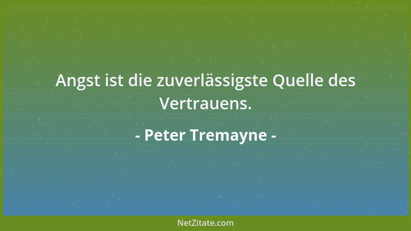 Peter Tremayne - Angst ist die zuverlässigste Quelle des Vertrauens....