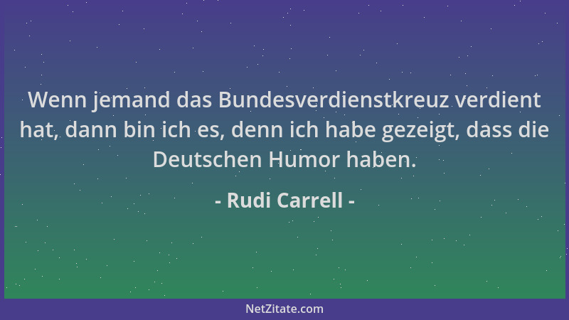 Rudi Carrell - Wenn jemand das Bundesverdienstkreuz verdient hat, dann bin ich es, denn ich habe gezeigt, dass die Deutsche...