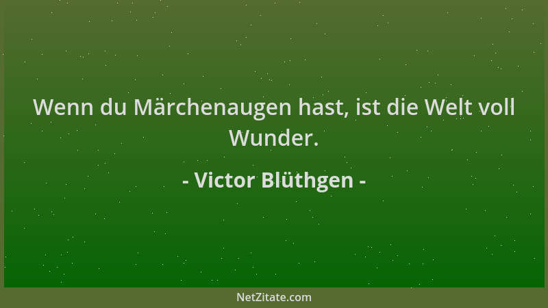 Victor Blüthgen - Wenn du Märchenaugen hast, ist die Welt voll Wunder....