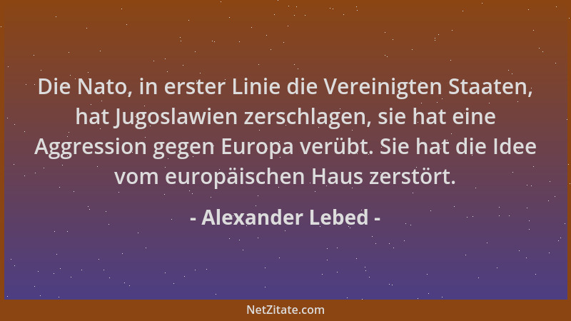 Alexander Lebed - Die Nato, in erster Linie die Vereinigten Staaten, hat Jugoslawien zerschlagen, sie hat eine Aggression g...