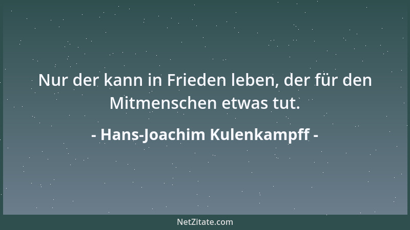 Hans-Joachim Kulenkampff - Nur der kann in Frieden leben, der für den Mitmenschen etwas tut....