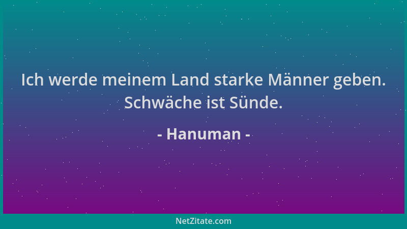 Hanuman - Ich werde meinem Land starke Männer geben. Schwäche ist Sünde....