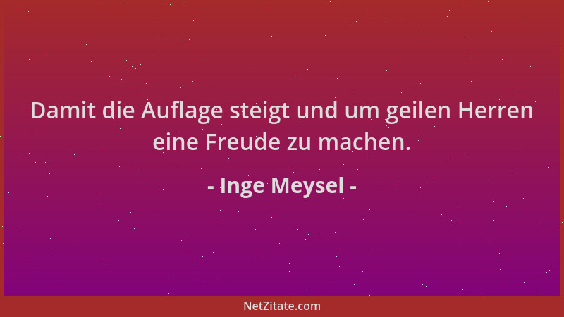 Inge Meysel - Damit die Auflage steigt und um geilen Herren eine Freude zu machen....