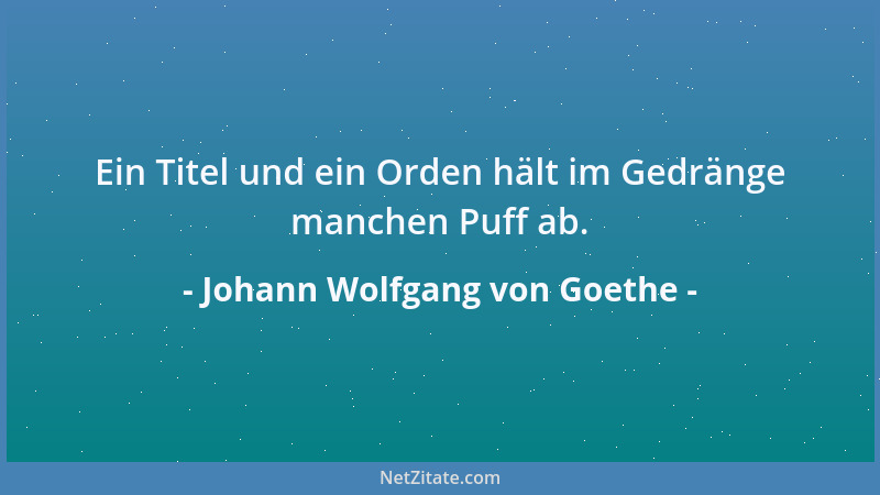 Johann Wolfgang von Goethe - Charaktere machen oft die Schwäche zum Gesetz....