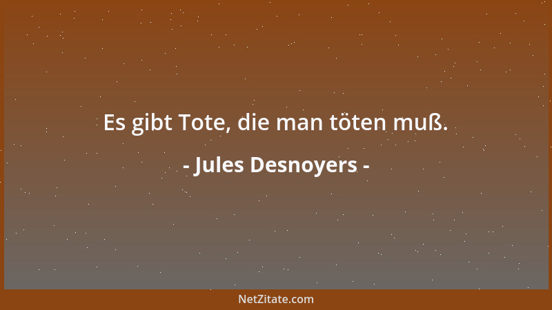 Jules Desnoyers - Es gibt Tote, die man töten muß....