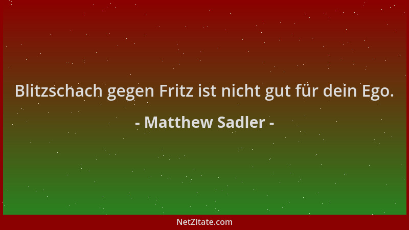 Matthew Sadler - Blitzschach gegen Fritz ist nicht gut für dein Ego....