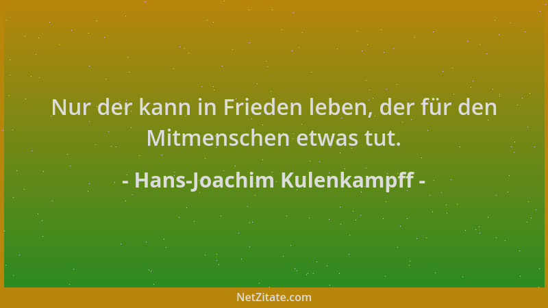 Hans-Joachim Kulenkampff - Nur der kann in Frieden leben, der für den Mitmenschen etwas tut....