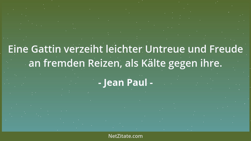 Jean Paul - Eine Gattin verzeiht leichter Untreue und Freude an fremden Reizen, als Kälte gegen ihre....