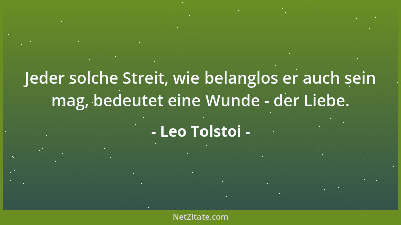 Leo Tolstoi - Die Gefühle bestimmen ihr Ziel selbst....
