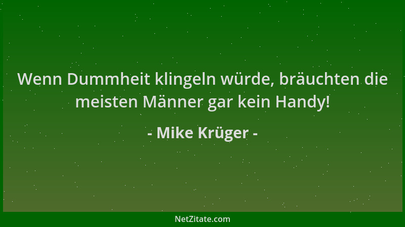 Mike Krüger - Wenn Dummheit klingeln würde, bräuchten die meisten Männer gar kein Handy!...
