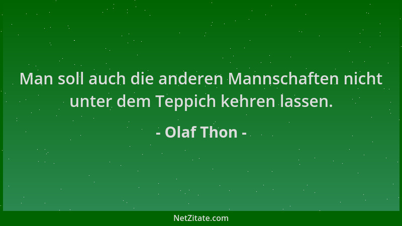 Olaf Thon - Man soll auch die anderen Mannschaften nicht unter dem Teppich kehren lassen....