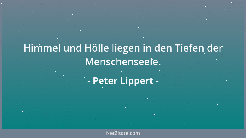 Peter Lippert - Freiheit ist die Möglichkeit, immer noch mehr Kraft aufzubringen, sich immer noch mehr anstrengen zu können...