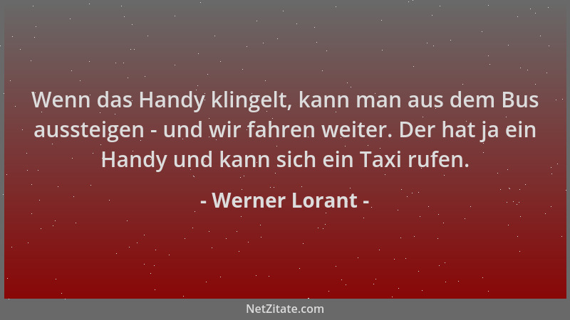 Werner Lorant - Wenn das Handy klingelt, kann man aus dem Bus aussteigen - und wir fahren weiter. Der hat ja ein Handy und...