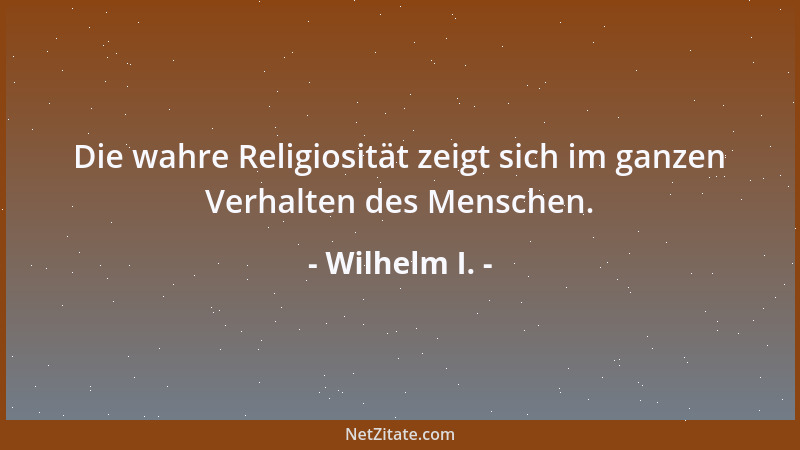 Wilhelm I. - Ich entkleide mich nicht früher, als bis ich zu Bette gehe!...