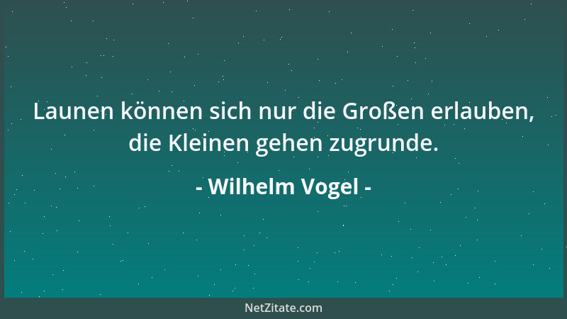 Wilhelm Vogel - Die großen Sprecher übersehen in dem stillen, nicht in die Rede eingreifenden Zuhörer, den minutiösen Kriti...