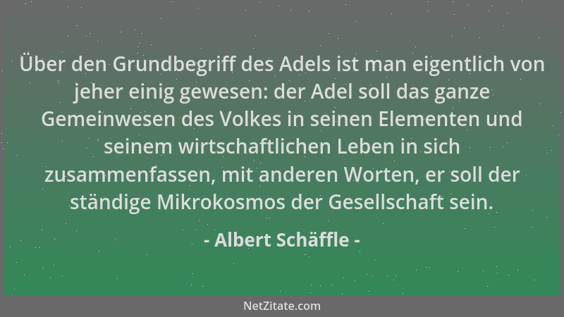Albert Schäffle - Über den Grundbegriff des Adels ist man eigentlich von jeher einig gewesen: der Adel soll das ganze Gemei...