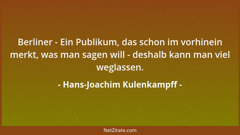Hans-Joachim Kulenkampff - Berliner - Ein Publikum, das schon im vorhinein merkt, was man sagen will - deshalb kann man vie...