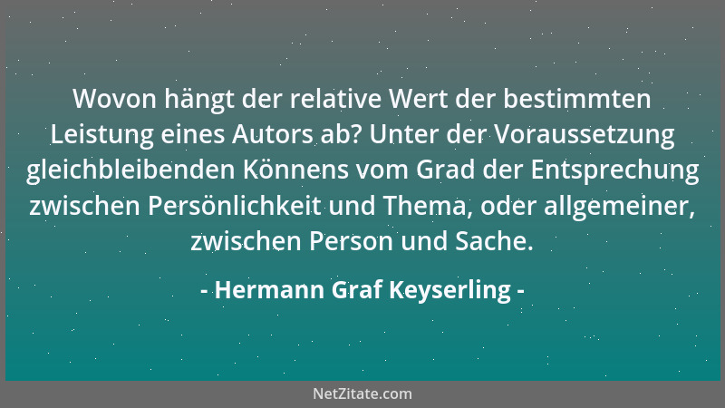 Hermann Graf Keyserling - Wovon hängt der relative Wert der bestimmten Leistung eines Autors ab? Unter der Voraussetzung gl...