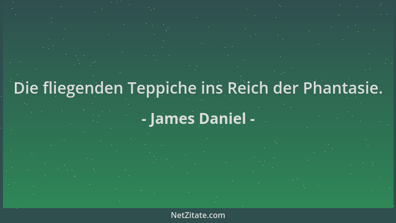 James Daniel - Die fliegenden Teppiche ins Reich der Phantasie....