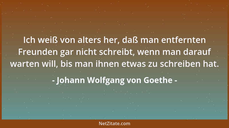Johann Wolfgang von Goethe - Ich kenne keinen Fehler bei anderen, den ich nicht auch hätte begehen können....