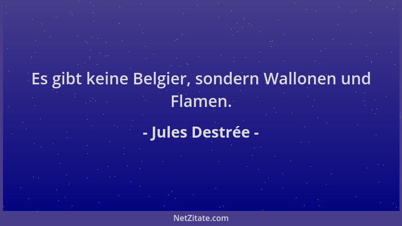 Jules Destrée - Es gibt keine Belgier, sondern Wallonen und Flamen....