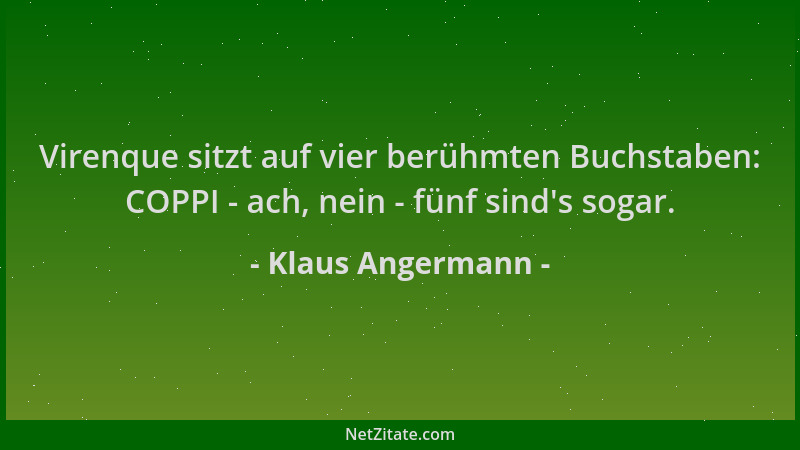 Klaus Angermann - Virenque sitzt auf vier berühmten Buchstaben: COPPI - ach, nein - fünf sind 's sogar....