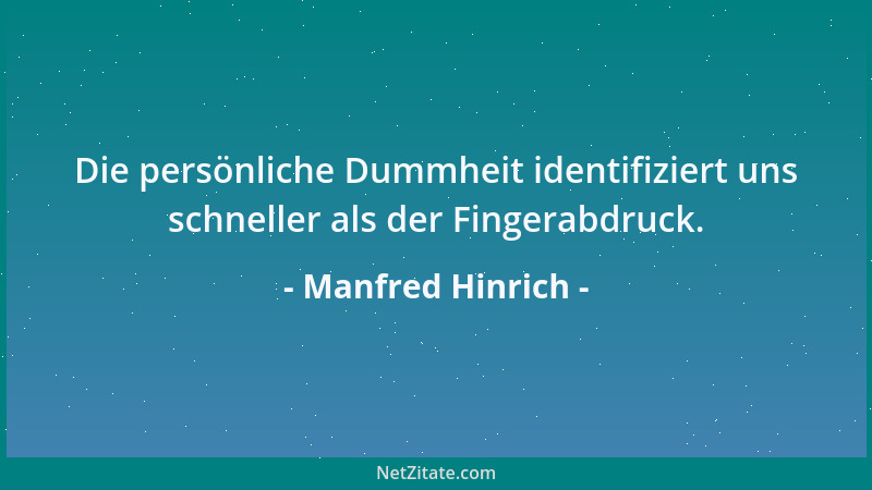 Manfred Hinrich - Die einen zeigen, was sie können, die andern können nur zeigen, was sie haben....