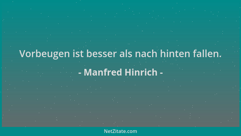 Manfred Hinrich - Vorbeugen ist besser als nach hinten fallen....