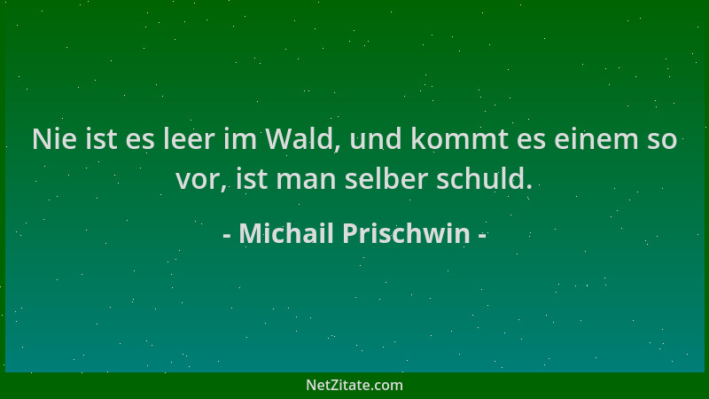 Michail Prischwin - Nie ist es leer im Wald, und kommt es einem so vor, ist man selber schuld....