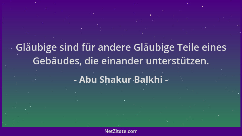 Abu Shakur Balkhi - Gläubige sind für andere Gläubige Teile eines Gebäudes, die einander unterstützen....