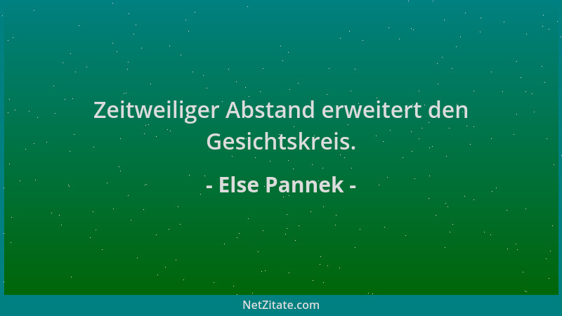 Else Pannek - Zeitweiliger Abstand erweitert den Gesichtskreis....