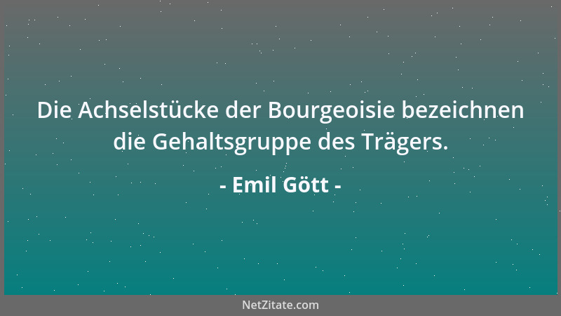 Emil Gött - Die Achselstücke der Bourgeoisie bezeichnen die Gehaltsgruppe des Trägers....