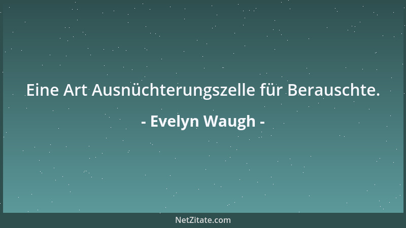Evelyn Waugh - Heutzutage kommt es nicht darauf an, was man tut, sondern wer einen denunziert....