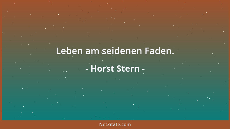Horst Stern - Leben am seidenen Faden....