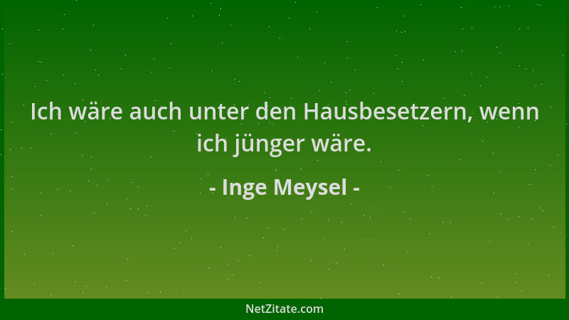 Inge Meysel - Ich wäre auch unter den Hausbesetzern, wenn ich jünger wäre....