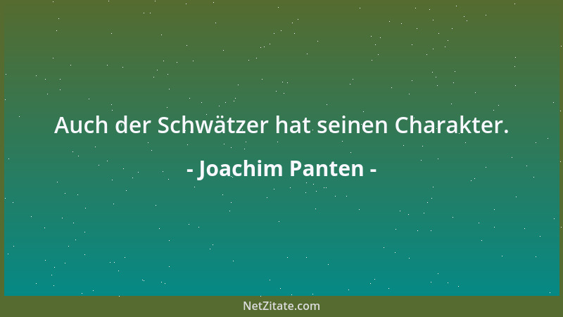 Joachim Panten - Auch der Schwätzer hat seinen Charakter....