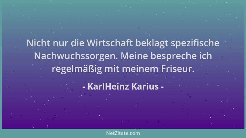 KarlHeinz Karius - Nicht nur die Wirtschaft beklagt spezifische Nachwuchssorgen. Meine bespreche ich regelmäßig mit meinem...