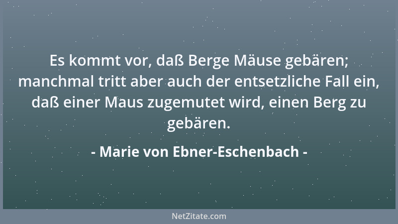 Marie von Ebner-Eschenbach - Man kann sich nicht im Besitz von eigentlich unveräußerlichen Gütern befinden, ohne etwas von...