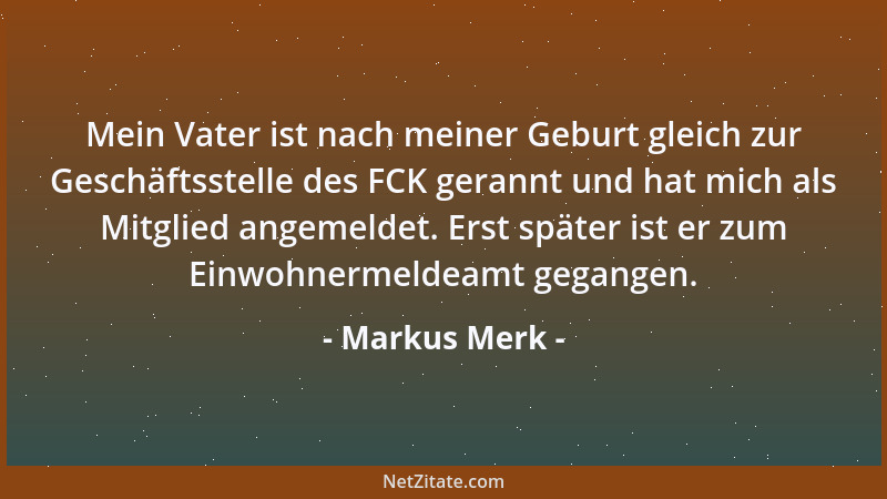 Markus Merk - Mein Vater ist nach meiner Geburt gleich zur Geschäftsstelle des FCK gerannt und hat mich als Mitglied angeme...