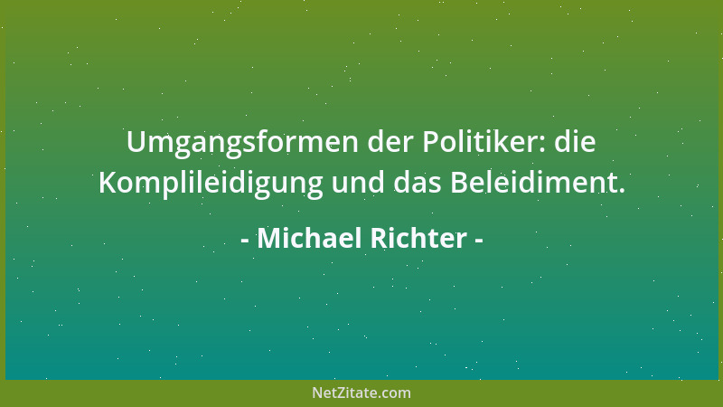 Michael Richter - Umgangsformen der Politiker: die Komplileidigung und das Beleidiment....