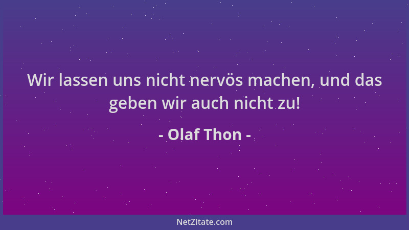 Olaf Thon - Wir lassen uns nicht nervös machen, und das geben wir auch nicht zu!...