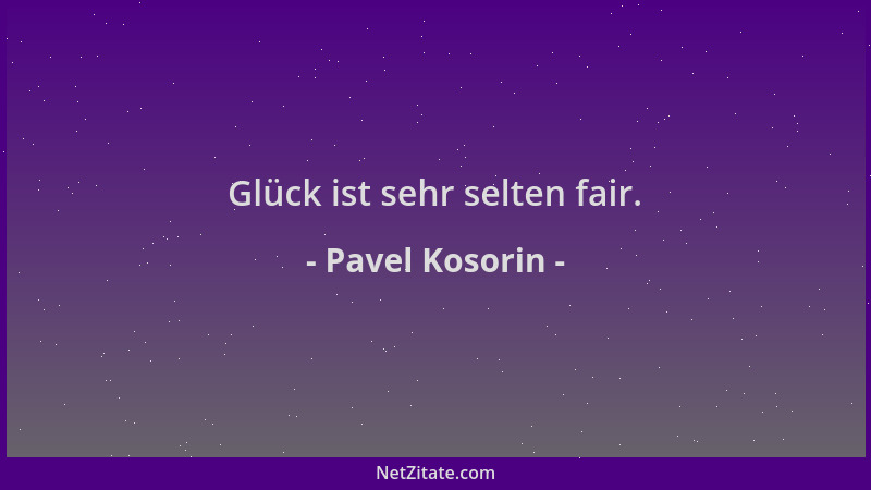 Pavel Kosorin - Glück ist sehr selten fair....