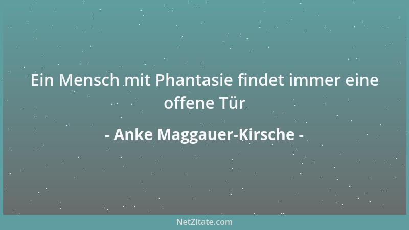 Anke Maggauer-Kirsche - Um einen andern Menschen zu verstehen muß erst Stille zwischen uns entstehen...