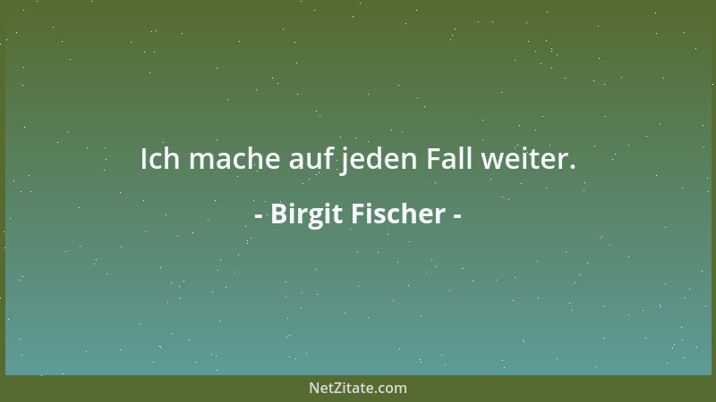 Birgit Fischer - Ich mache auf jeden Fall weiter....