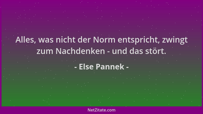 Else Pannek - Alles, was nicht der Norm entspricht, zwingt zum Nachdenken - und das stört....