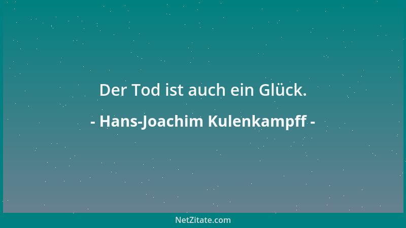 Hans-Joachim Kulenkampff - Der Tod ist auch ein Glück....