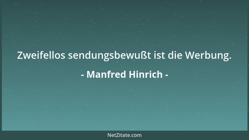 Manfred Hinrich - Zweifellos sendungsbewußt ist die Werbung....