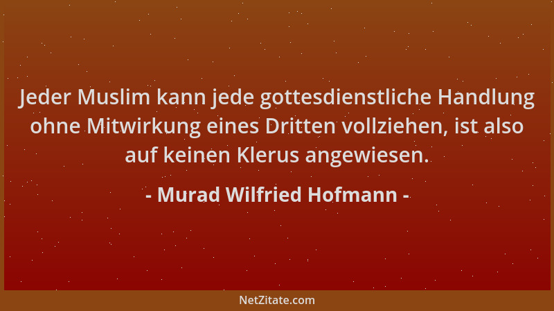 Murad Wilfried Hofmann - Jeder Muslim kann jede gottesdienstliche Handlung ohne Mitwirkung eines Dritten vollziehen, ist al...