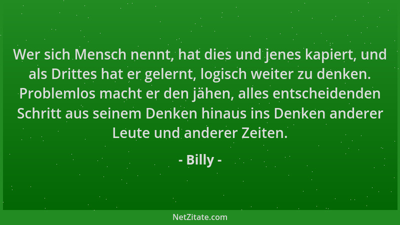 Billy - Wer sich Mensch nennt, hat dies und jenes kapiert, und als Drittes hat er gelernt, logisch weiter zu denken. Proble...